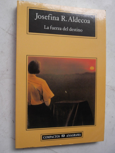 La Fuerza Del Destino Josefina R. Aldecoa Anagrama Compactos