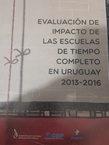 Evaluacion De Impacto D Escuelas D Tiempo Completo Uru 2013/