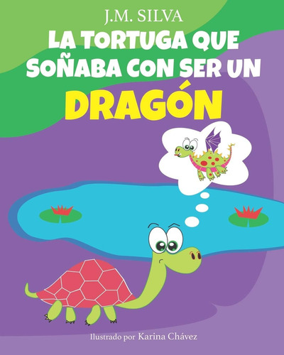 Libro: La Tortuga Que Soñaba Con Ser Un Dragón (spanish Edit