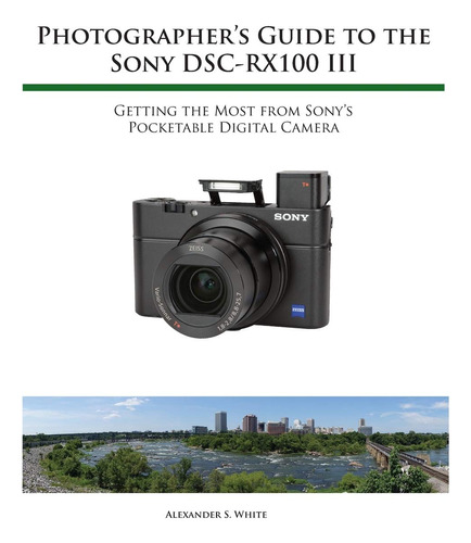 Book : Photographers Guide To The Sony Rx100 Iii - White,..