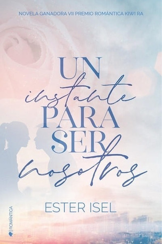 Un Instante Para Ser Nosotros - Ester Isel