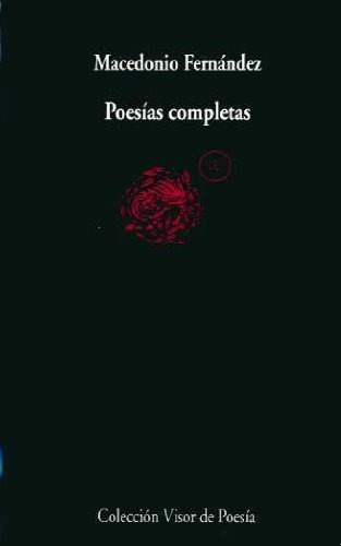 Macedonio Fernandez  Poesias Completas - Macedonio, Fernande