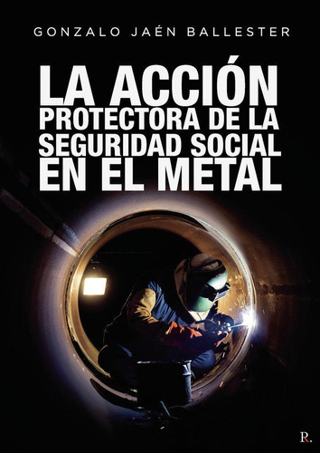 Libro: La Acción Protectora De La Seguridad Social En El Met