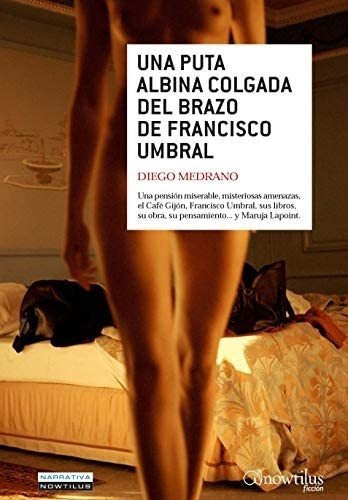 Libro: Una Puta Albina Colgada Del Brazo De Francisco Umbral
