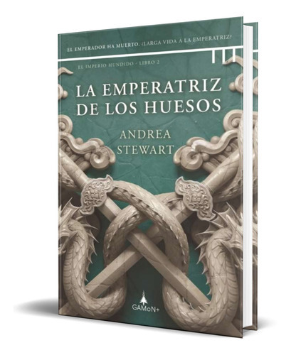 La Emperatriz De Los Huesos, De Andrea Stewart. Editorial Gamon Plus, Tapa Dura En Español, 2023