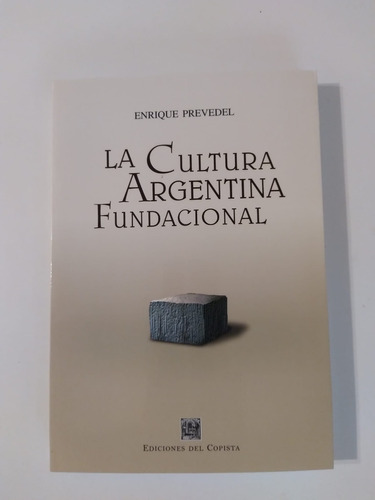 La Cultura Argentina Fundacional - Prevedel, Enrique