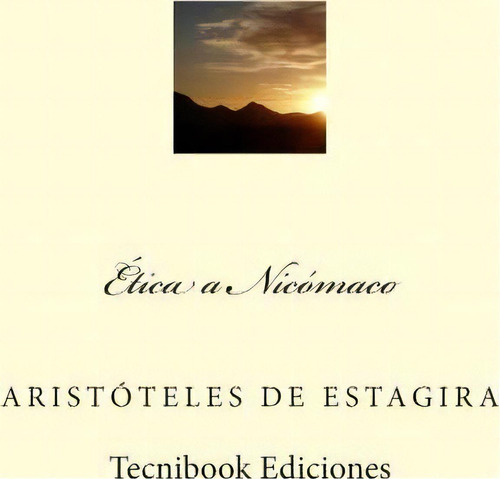Ética A Nicômaco, De Aristóteles. Editorial Createspace Independent Publishing Platform, Tapa Blanda En Español