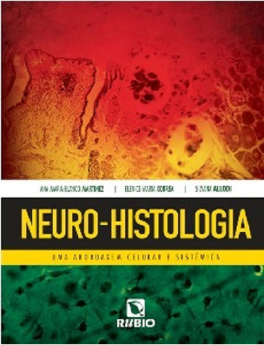 Neuro-histologia: Uma Abordagem Celular E Sistêmica, De Ana Maria Blanco Martinez. Editora Rubio, Capa Dura Em Português, 2018