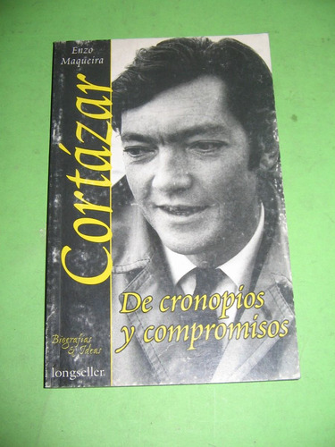 Cortazar. De Cronopios Y Compromisos - Enzo Maqueira