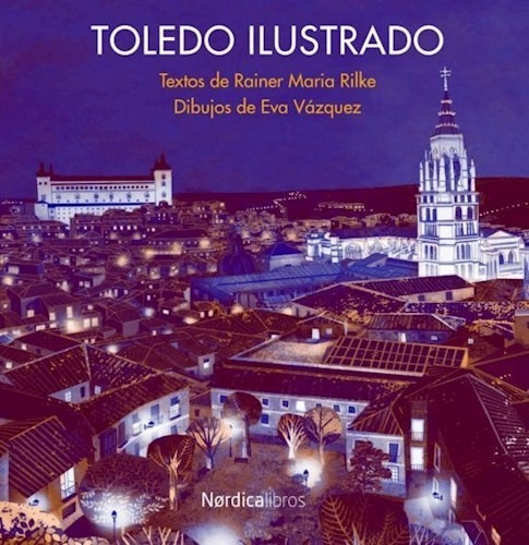 Toledo Ilustrado - Rilke Rainer Maria (libro)