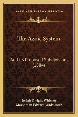 Libro The Azoic System : And Its Proposed Subdivisions (1...
