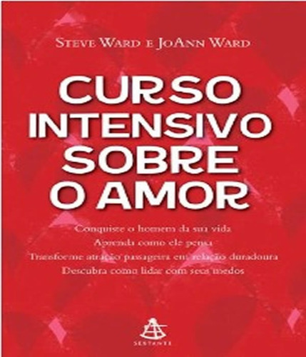 Curso Intensivo Sobre O Amor, De Ward, Steve. Editora Sextante, Capa Mole, Edição 1 Em Português