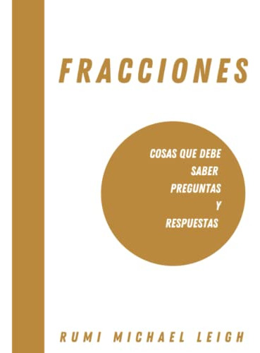 Fracciones: Cosas Que Debe Saber -preguntas Y Respuestas-