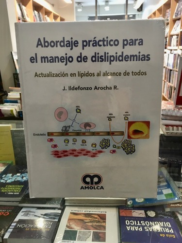 Abordaje Práctico Para El Manejo De Dislipidemias, de J.ILDEFONZO AROCHA. Editorial Amolca en español