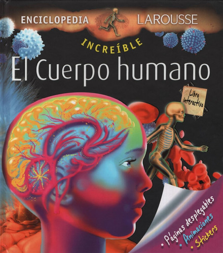 Enciclopedia Larousse Increíble El Cuerpo Humano, de VV. AA.. Editorial Larousse, tapa dura en español
