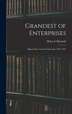 Libro Grandest Of Enterprises; Illinois State Normal Univ...