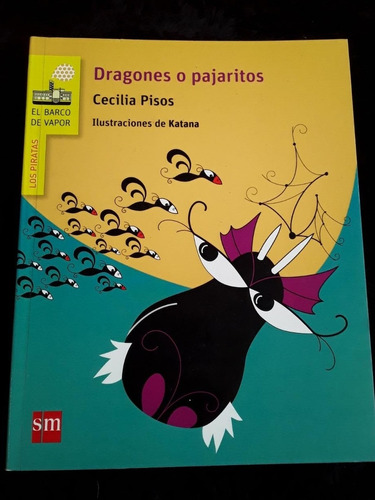 Dragones O Pajaritos = Cecilia Pisos. El Barco De Vapor