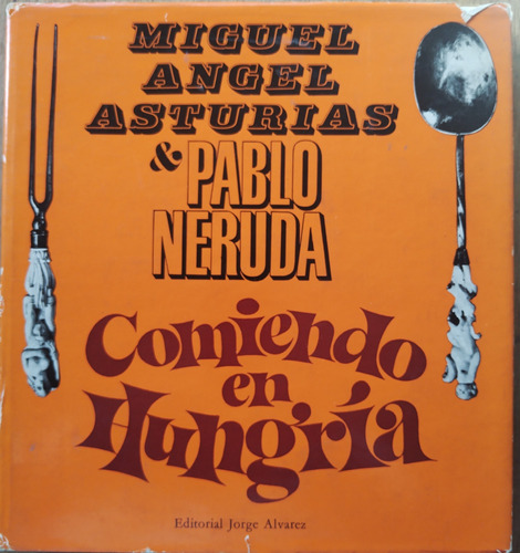 Comiendo En Hungría - Miguel Ángel Asturias Y Pablo Neruda