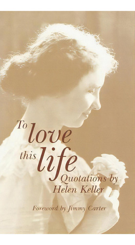 To Love This Life, De Helen Keller. Editorial American Printing House For Blind, Tapa Dura En Inglés