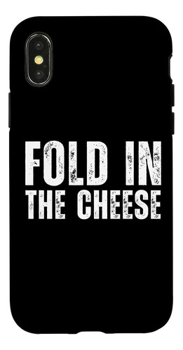 Funda Para iPhone X/xs Fold In The Cheese Funny Weird Quote