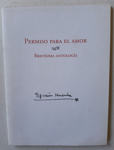 Permiso Para El Amor - Efrain Huerta.  Brevísima Antología.