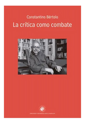 Libro La Crítica Como Combate /constantino Bértolo