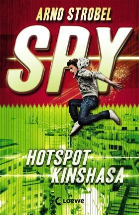 Spy (band 2) - Hotspot Kinshasa - Arno Strobel(bestseller)