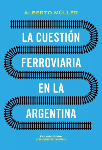 La Cuestion Ferrovaria En  La Argentina - Muller Alberto (l