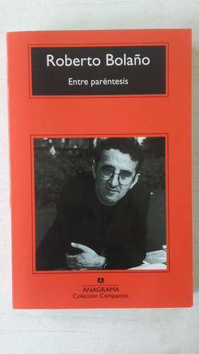 Entre Paréntesis / Roberto Bolaño . Anagrama