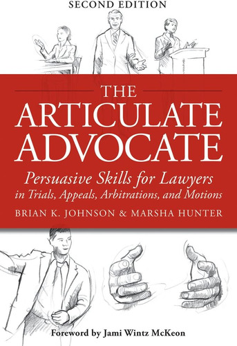 Libro: The Articulate Advocate: Persuasive Skills For In And