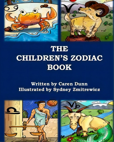 The Children's Zodiac Book, De Caren Alcala Dunn. Editorial Createspace Independent Publishing Platform, Tapa Blanda En Inglés