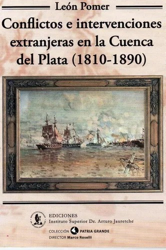 Conflictos E Intervenciones En La Cuenca Del Plata (1810-189