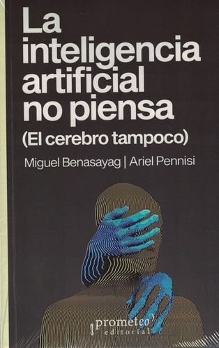 Inteligencia Artificial No Piensa, La - Benasayag, Miguel