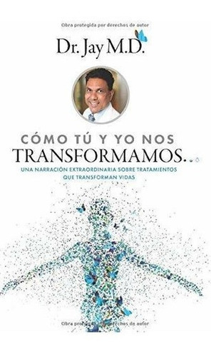 O Tu Y Yo Nos Transformamos Una Narracion..., De Jay Md, Dr.. Editorial Independently Published En Español