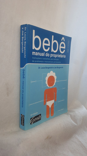 Livro Bebê, Manual Do Proprietário - Dr. Louis Borgenicht E Joe Borgenicht - Editora Gente (Usado)