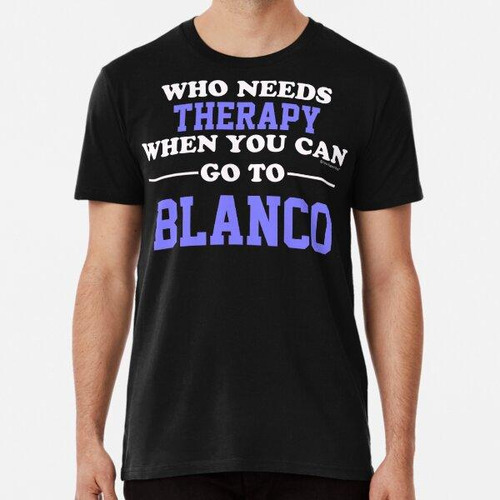 Remera Who Needs Therapy When You Can Go To Blanco Algodon P
