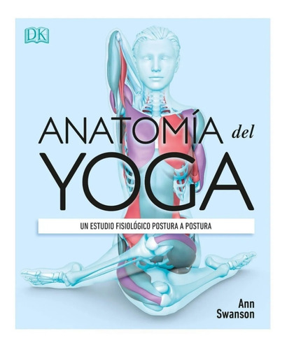Anatomía Del Yoga Libro Dk Relajacion Respiracion Tecnicas