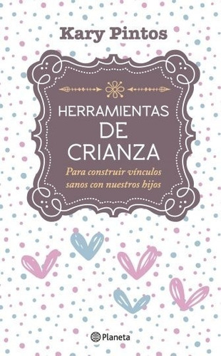 Herramientas De Crianza - Para Construir Vinculos Sanos Con