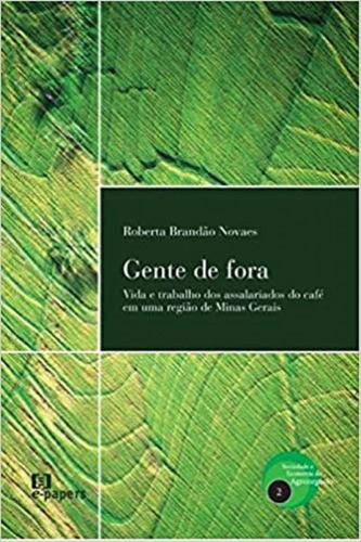 Gente de Fora - Vida e Trabalho dos Assalariados do Café -, de Roberta Novaes. Editorial E-Papers, tapa mole en português