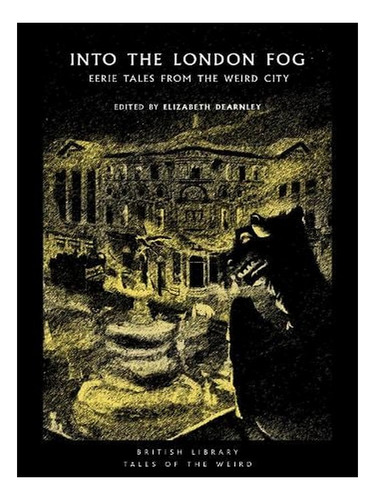 Into The London Fog: Eerie Tales From The Weird City -. Ew08