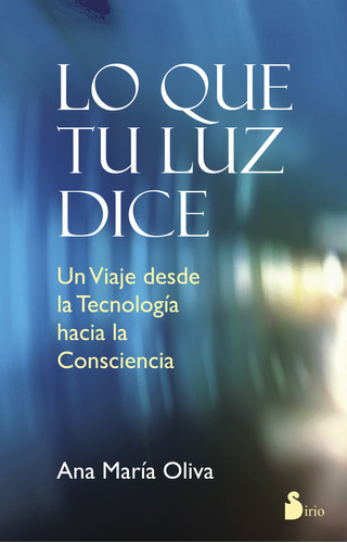 Lo Que Tu Luz Dice - Oliva,ana Maria