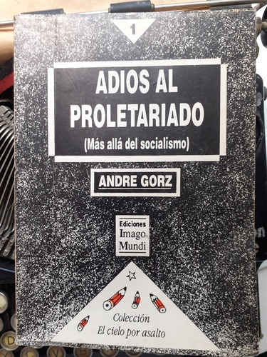 Adiós Al Proletariad (más Allá Del Socialismo) Andre Gorz