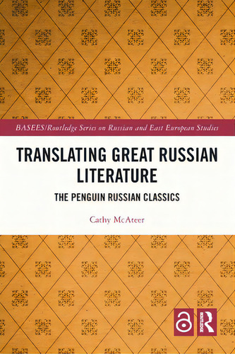 Translating Great Russian Literature: The Penguin Russian Classics, De Mcateer, Cathy. Editorial Routledge, Tapa Blanda En Inglés