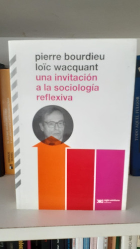 Una Invitación A La Sociología Reflexiva - Bourdieu 