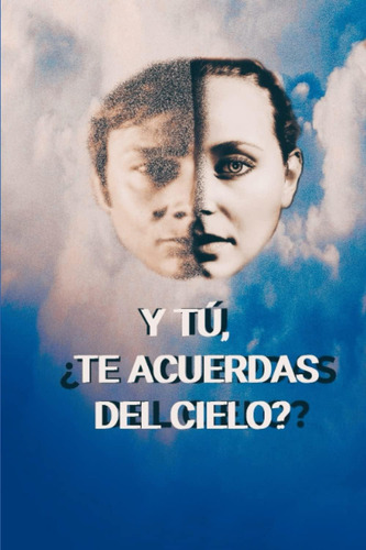 Y Tú, ¿te Acuerdas Del Cielo?: Allí, La Verdadera Realidad. (spanish Edition), De Melero Sánchez, Raquel. Editorial Oem, Tapa Blanda En Español