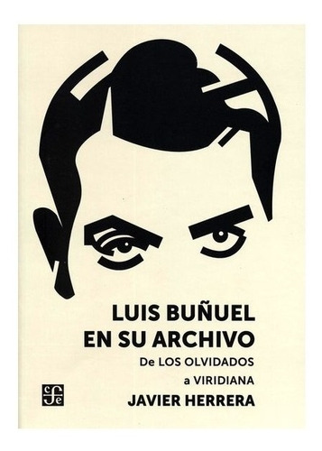 Arte | Luis Buñuel En Su Archivo: De Los Olvidados A Viridi