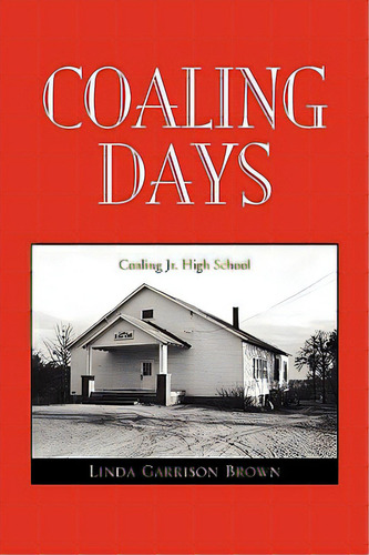 Coaling Days, De Brown, Linda Garrison. Editorial Authorhouse, Tapa Blanda En Inglés