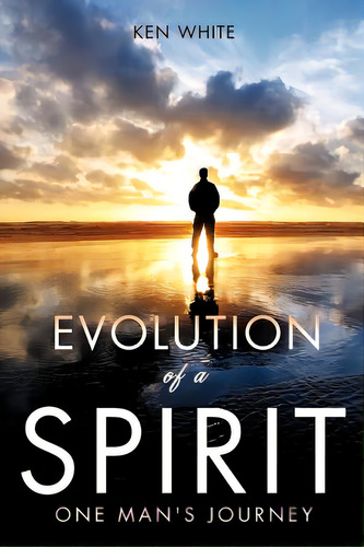 Evolution Of A Spirit, De White, Ken. Editorial Xulon Pr, Tapa Blanda En Inglés