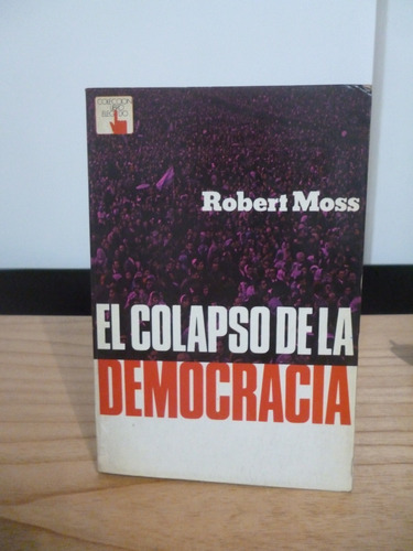 El Colapso De La Democracia - Robert Moss