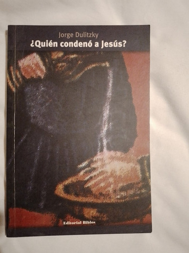 ¿quién Condenó A Jesús? / Dulitzky, Jorge